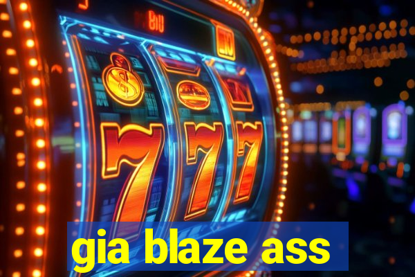 gia blaze ass